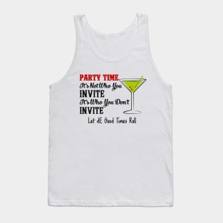 Party Time Who You Don't Invite Tank Top